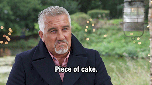 Paul from GBBO saying “Piece of cake”