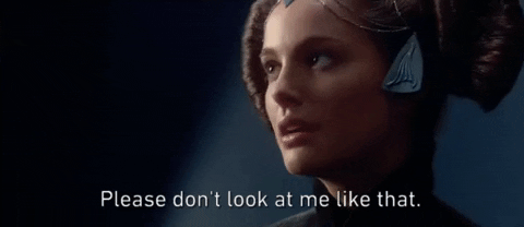 padme don't look at me like that