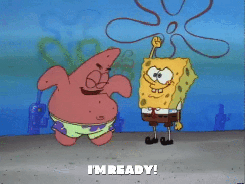 Spongebob and Patrick jumping up and down saying "I'm Ready!"