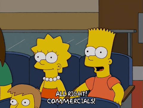 Bart Simpson to Lisa: All right! Commercials!