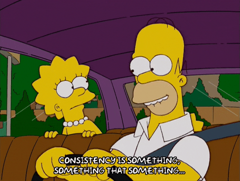 Homer saying: Consistency is something, something that something