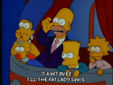 Bart Simpson saying - It ain't over till the fat lady sings