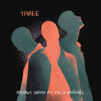 Νέα Συνεργασία | Mahmut Orhan, Felix Raphael – Three