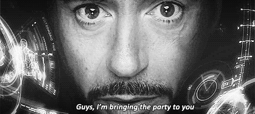 Tony Stark (RDJ) inside the Iron Man suit: Guys, I'm bringing the party to you