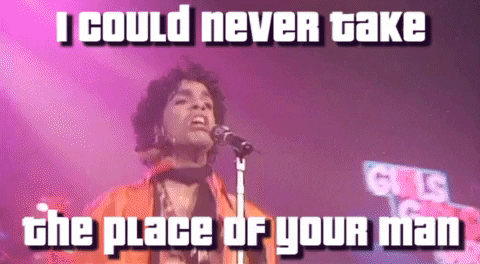 I Could Never Take The Place Of Your Man Prince GIF Find & Share on GIPHY
