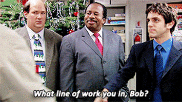 Image result for the office what line of work you in bob gif