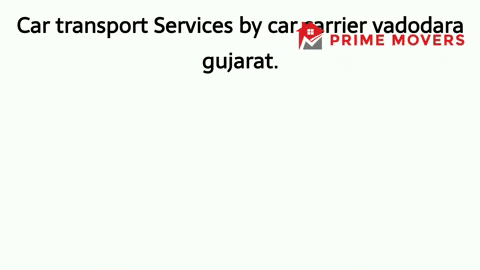 Vadodara to All India car transport services with car carrier truck