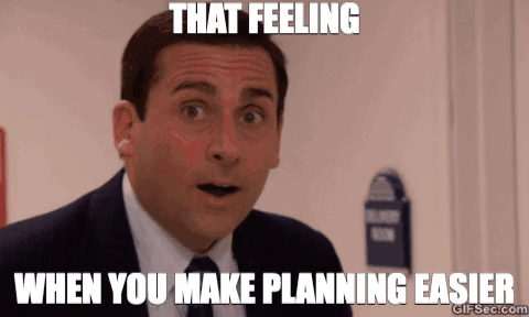 when you make planning easier