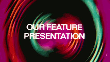 our feature presentation