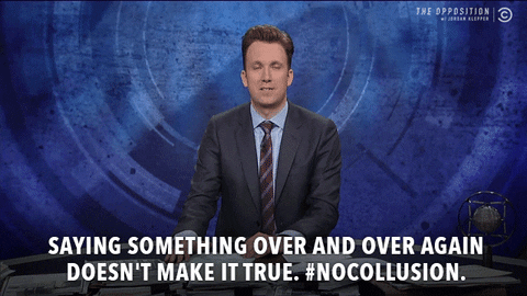 Repeat No Collusion GIF by The Opposition w/ Jordan Klepper - Find & Share on GIPHY