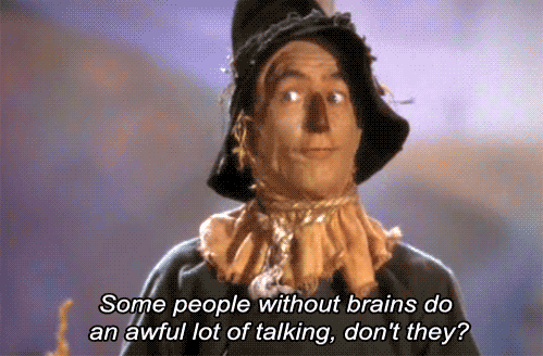 The scarecrow from The Wizard of Oz says 