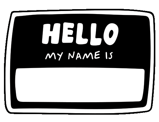 A gif with a nametag that says: "Hello my name is"