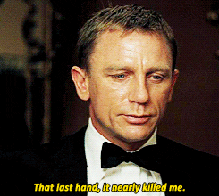 James Bond That Last Hand, It Nearly Killed Me. GIF - Find & Share on GIPHY