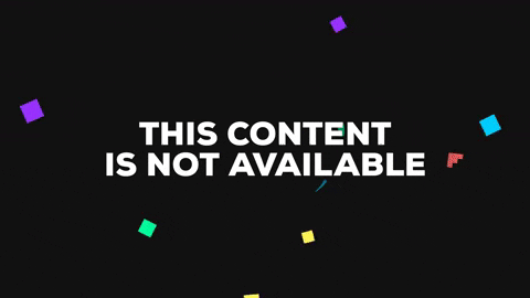 Gif saying "this content is not available"