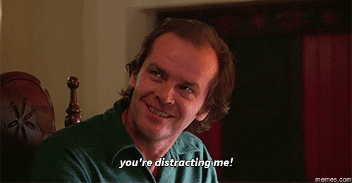 The Shining - You're distracting me!