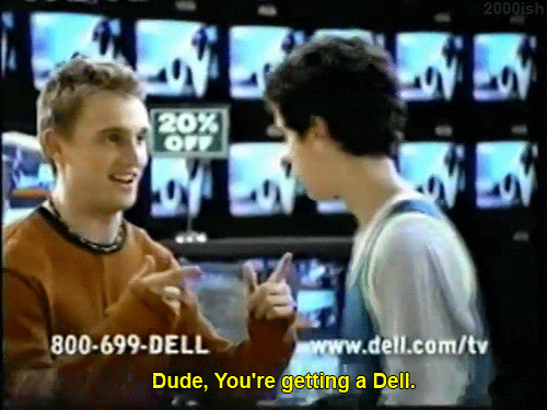 Image result for dude you're getting a dell gif