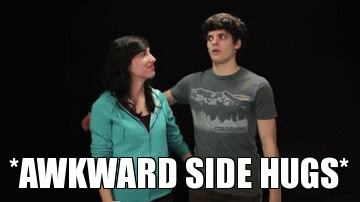Gif saying *awkward side hugs*