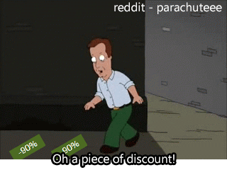 Gif of animated man picking up money-shaped "discounts" and saying "Oh a piece of discount"