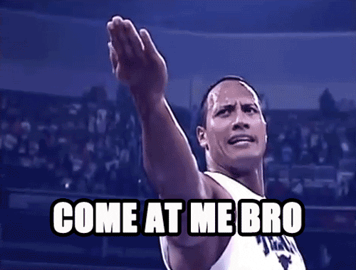 GIF of "The Rock" saying "come at me bro" and waving his hands