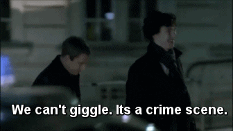 Sherlock and John Watson: 'We can't giggle. Its a crime scene'