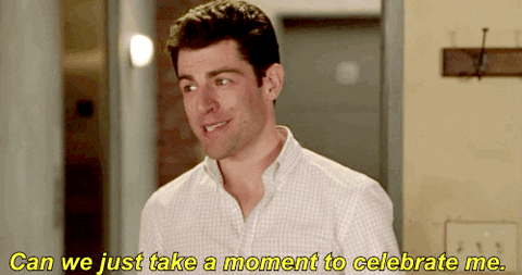 Schmidt, from the TV show New Girl, saying, 'Can we just take a moment to celebrate me.'