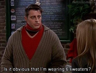 Joey from Friends wearing multiple sweaters at once