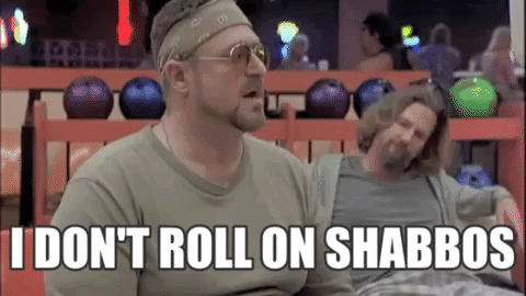 Image result for i don't roll on shabbos gif
