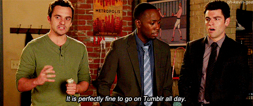 A GIF from 'New Girl'. One character, Nick Miller, is saying "It is perfectly fine to go on Tumblr all day."