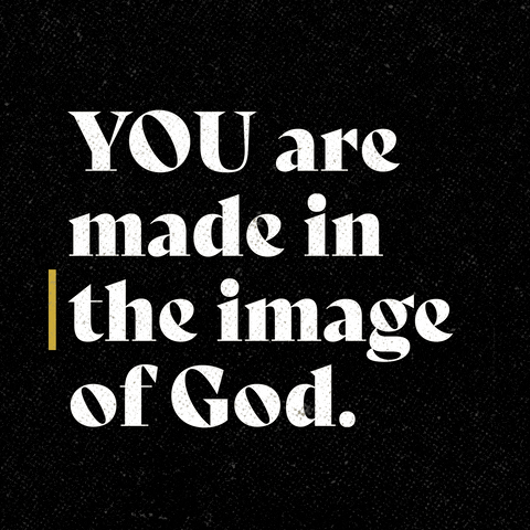 You are made in the image of God
