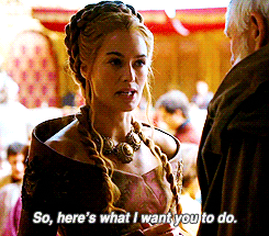 Cersei: 'So, here's what I want you to do...'