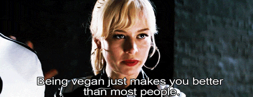 Being vegan just makes you better than most people