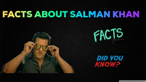 सलमान खान के बारे में रोचक और मजेदार बातें, सलमान खान रोचक तथ्य , सलमान खान मजेदार बातें