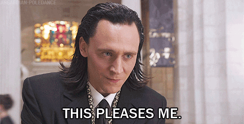 Loki (Tom Hiddleston): This pleases me