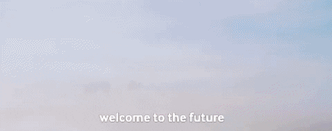 gif welcome to the future