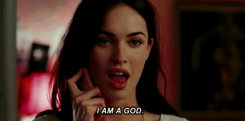 Jennifer Check (Megan Fox): I am a God