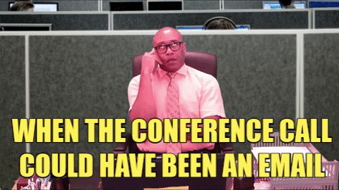 Gif of a man saying "When the conference call could have been an email" -- drive teachers crazy