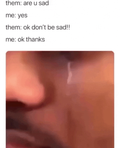 Dont be sad in funny gifs