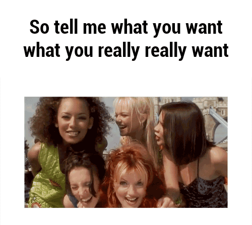 I What I Want What I Really Really Want GIF - Find & Share on GIPHY