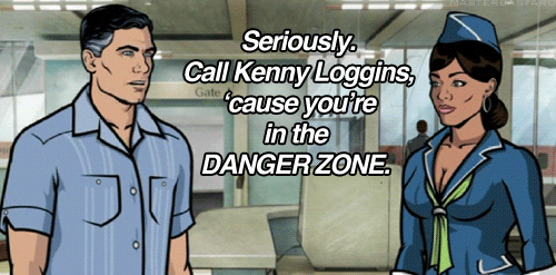 Archer cartoon saying danger zone