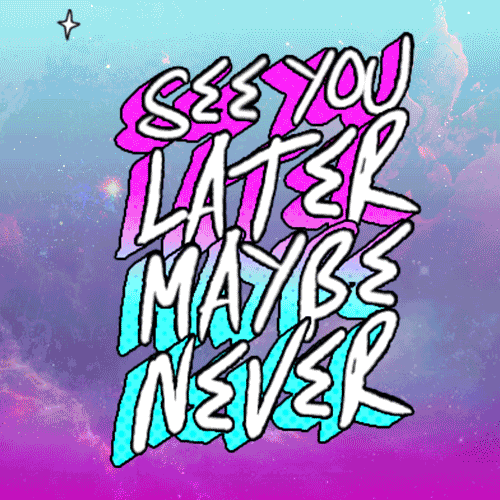 See You Later Maybe Never Go Away GIF - Find & Share on GIPHY