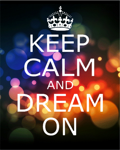Keep Calm And Dream On Find And Share On Giphy
