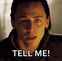 Loki (screaming): Tell me!