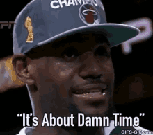 "It's about damn time" Lebron James talking