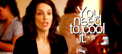 You need to cool it, with Tina Fey