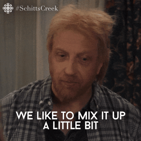 We like to mix it up a little bit. Roland Schitt, Schitt's Creek