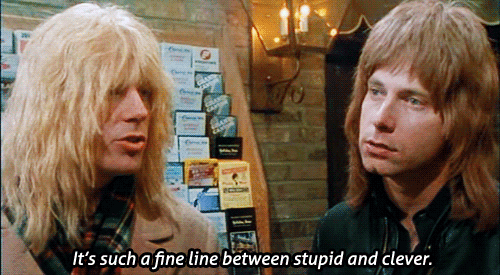 Spinal Tap: It's such a fine line between stupid and clever.