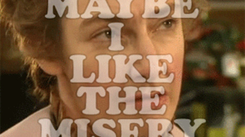 Image result for maybe i like the misery