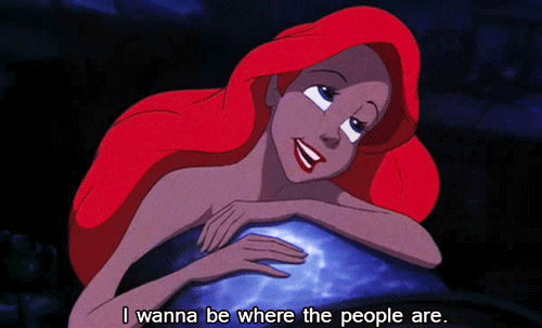 GIF of mermaid saying, "I want to be where the people are."