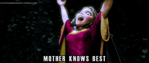 Mother Gothel (singing): Mother knows best