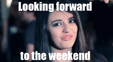 Image result for looking forward to the weekend gif